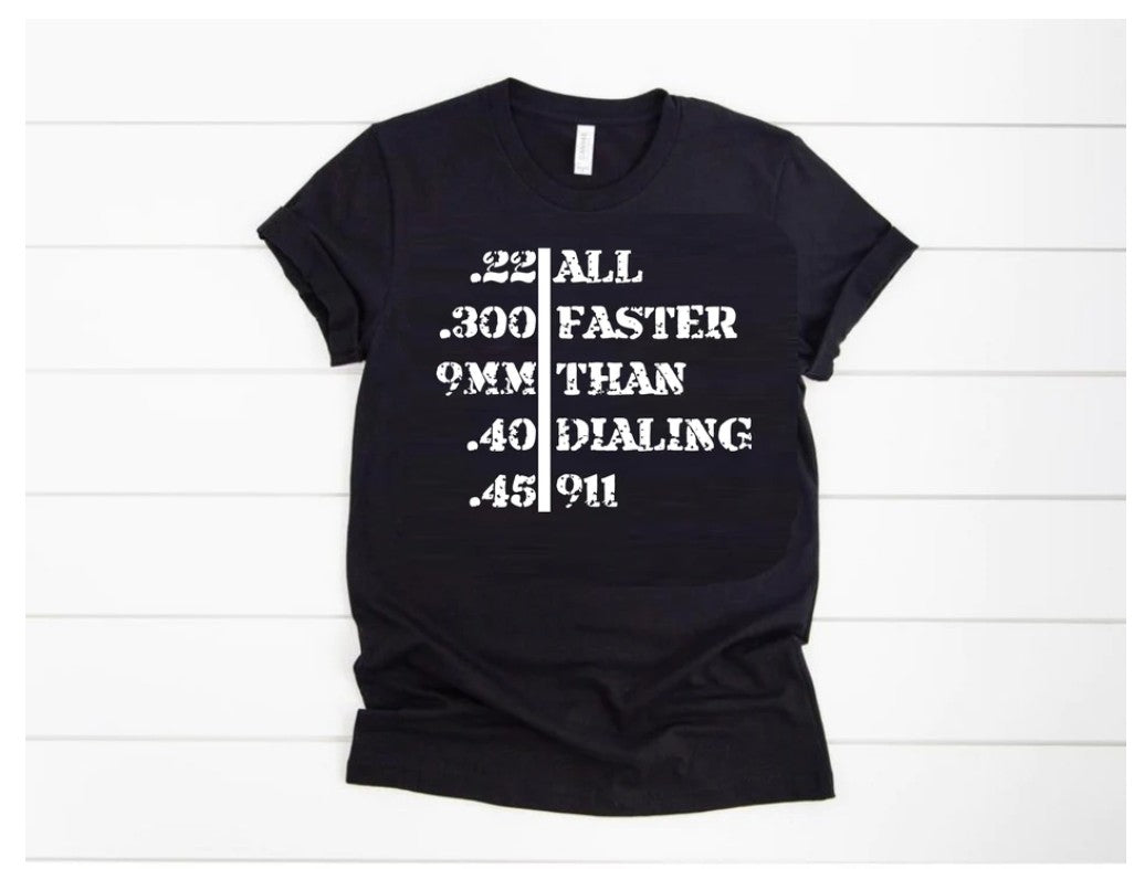 *Solid* Faster than 9-1-1 (Caliber) (Custom Order T-Shirt)