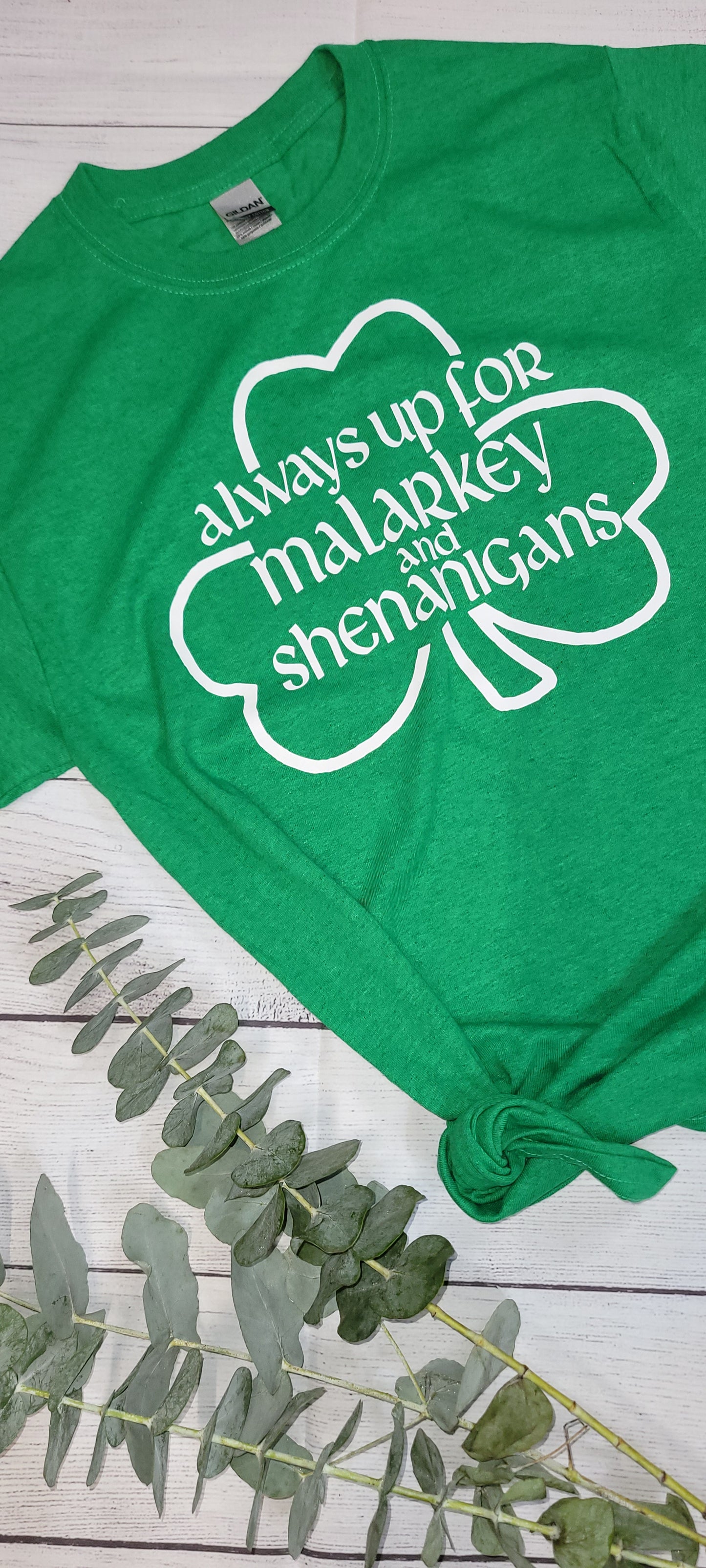 Always up for Malarkey and Shenanigans (Small) (Ready to Ship)