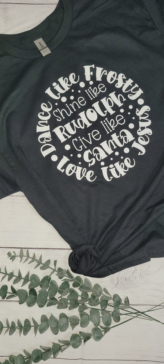 Dance like Frosty, Love like Jesus (Large) (Ready to Ship)