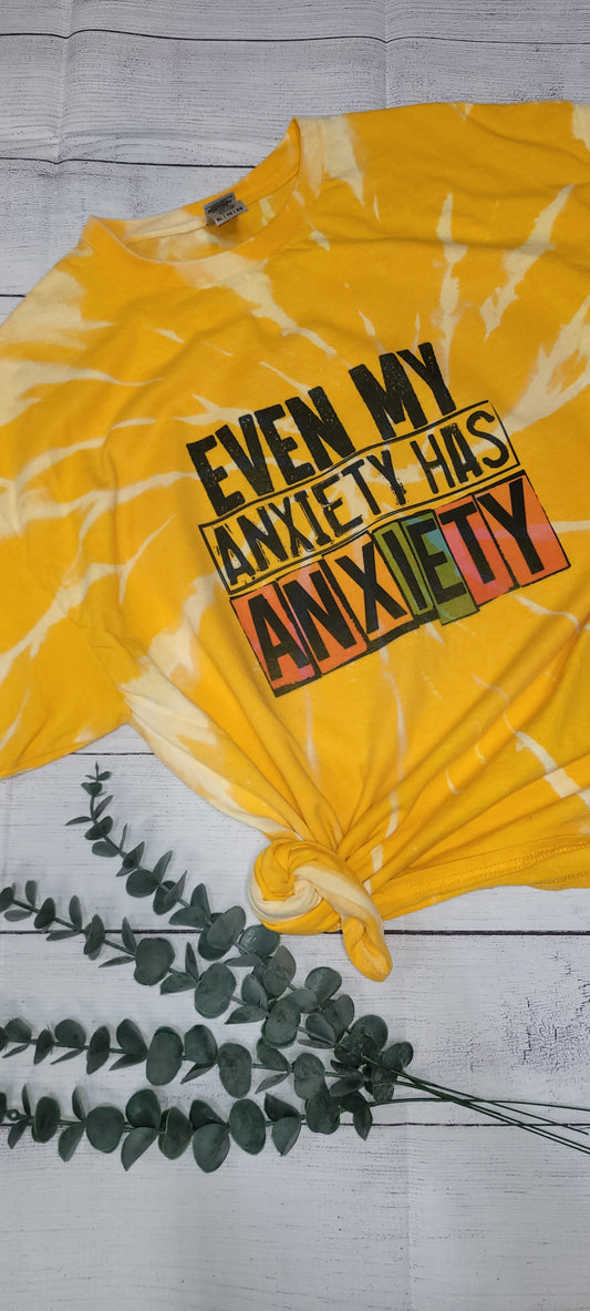 *BLEACHED* Even my Anxiety has Anxiety (Custom Order T-Shirt)