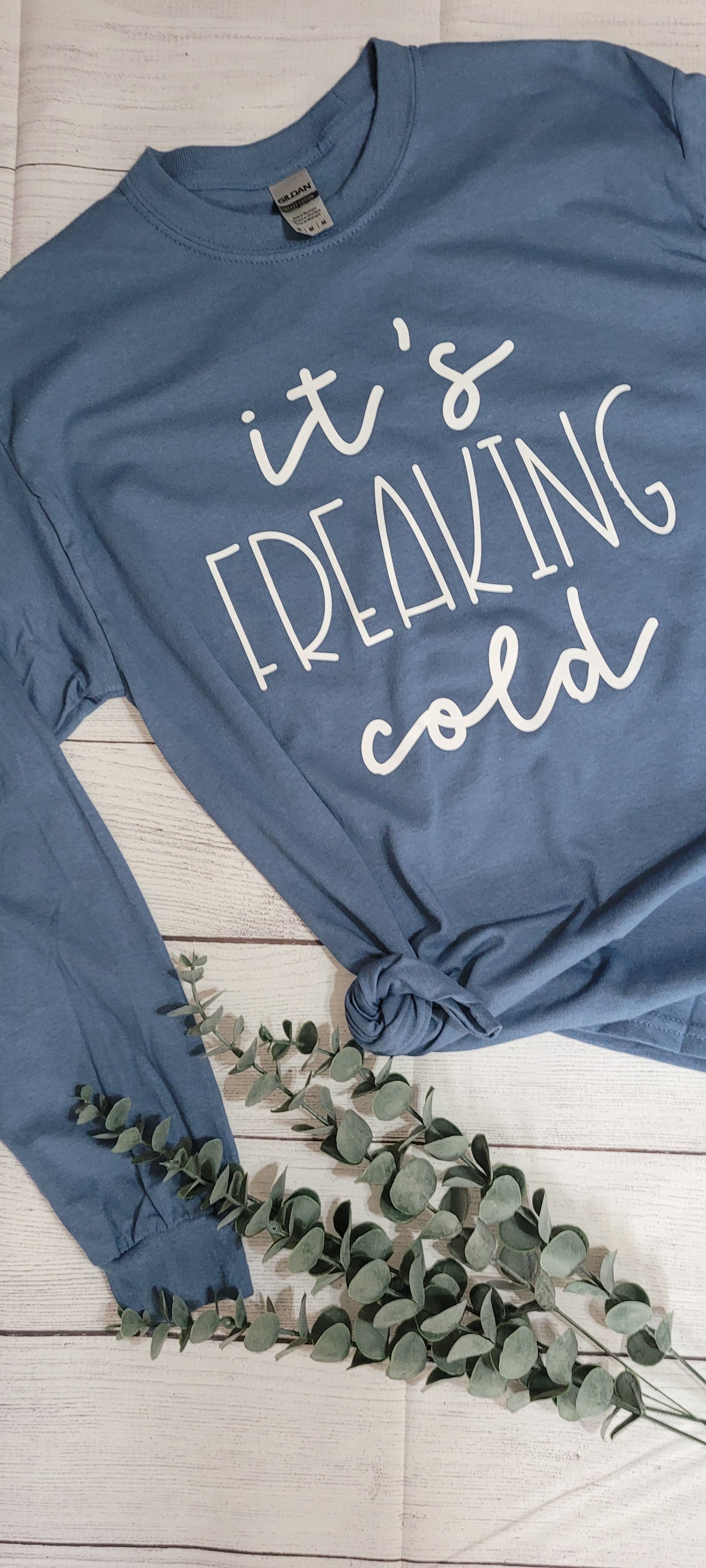 *Solid* It's Freaking Cold (Custom Order T-Shirt)