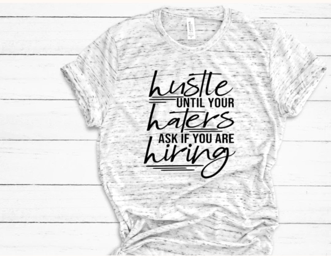 *Solid* Hustle until your Haters ask if you're Hiring (Large) (Ready to Ship)