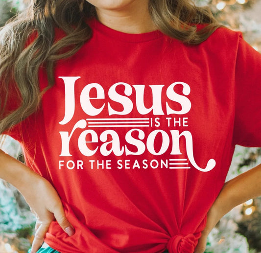 *Solid* Jesus is the Reason for the Season (Custom Order T-Shirt)