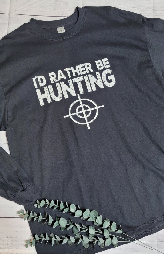 *Solid* I'd Rather be Hunting (X-Large Long Sleeve) (Ready to Ship)