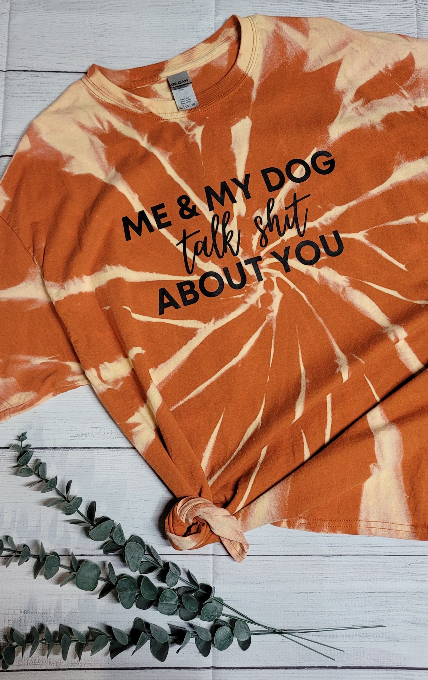 *BLEACHED* Me and my Dog talk Sh*t about you (Extra Large) (Ready to Ship)